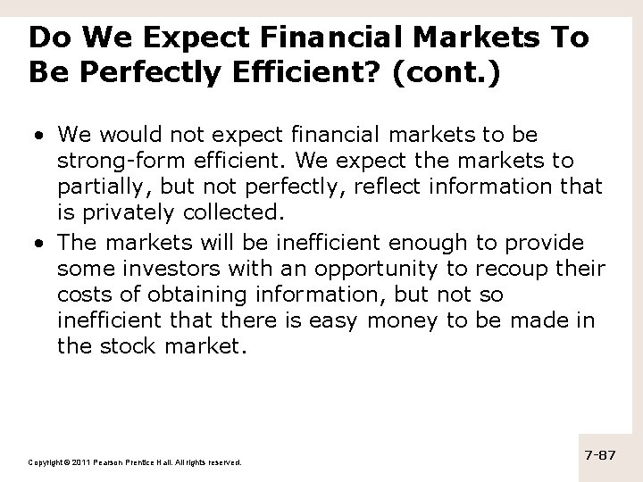 Do We Expect Financial Markets To Be Perfectly Efficient? (cont. ) • We would