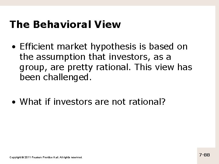 The Behavioral View • Efficient market hypothesis is based on the assumption that investors,