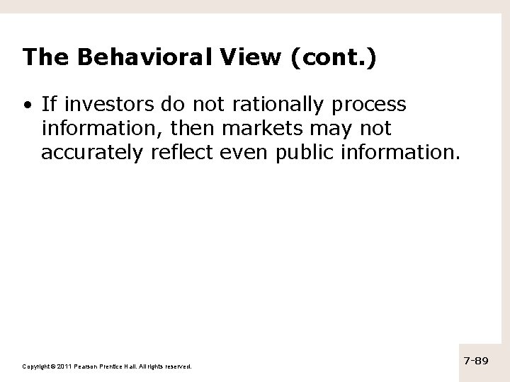 The Behavioral View (cont. ) • If investors do not rationally process information, then