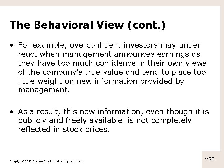 The Behavioral View (cont. ) • For example, overconfident investors may under react when