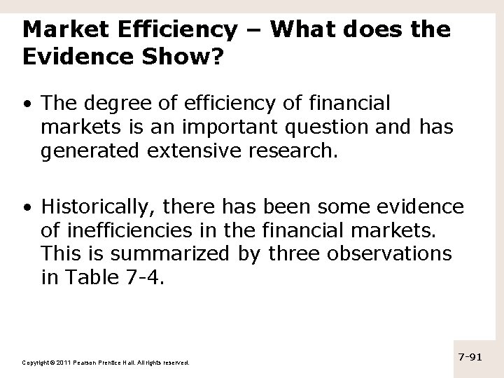 Market Efficiency – What does the Evidence Show? • The degree of efficiency of