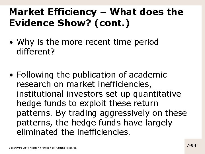 Market Efficiency – What does the Evidence Show? (cont. ) • Why is the