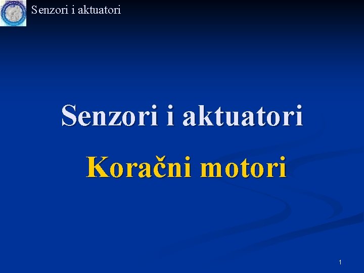 Senzori i aktuatori Koračni motori 1 