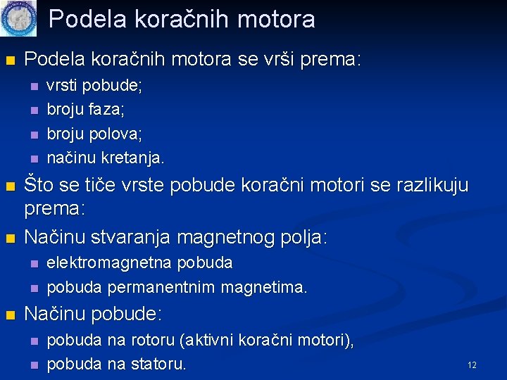 Podela koračnih motora n Podela koračnih motora se vrši prema: n n n Što