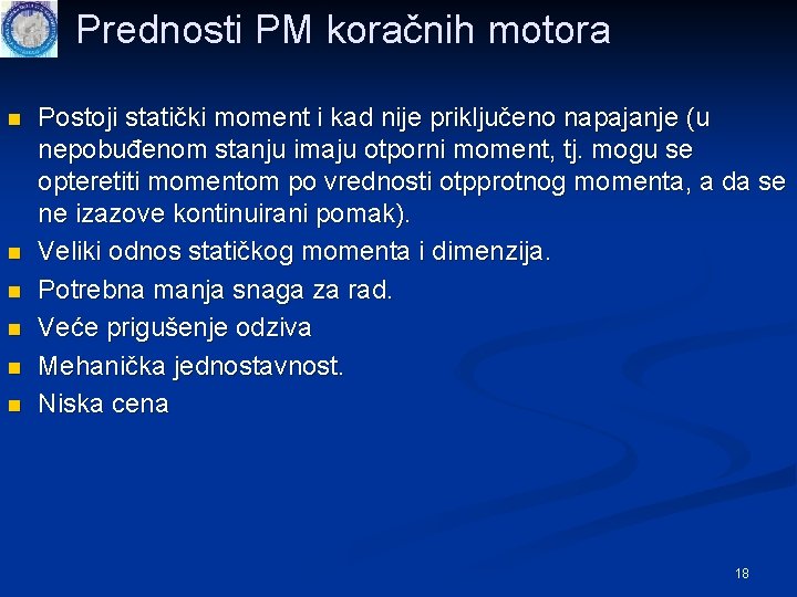 Prednosti PM koračnih motora n n n Postoji statički moment i kad nije priključeno