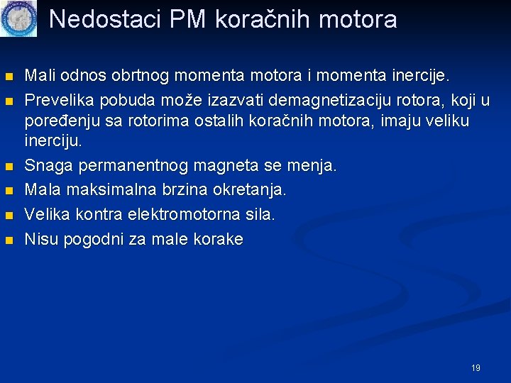 Nedostaci PM koračnih motora n n n Mali odnos obrtnog momenta motora i momenta