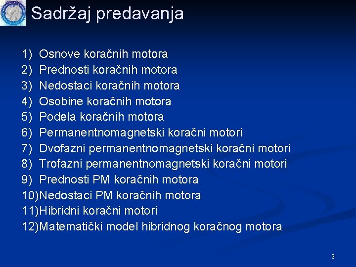 Sadržaj predavanja 1) Osnove koračnih motora 2) Prednosti koračnih motora 3) Nedostaci koračnih motora