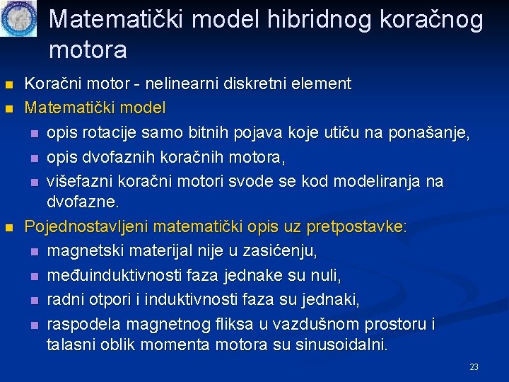 Matematički model hibridnog koračnog motora n n n Koračni motor - nelinearni diskretni element