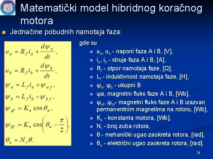 Matematički model hibridnog koračnog motora n Jednačine pobudnih namotaja faza: gde su n ua,