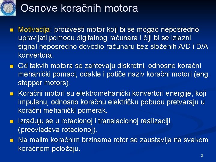 Osnove koračnih motora n n n Motivacija: proizvesti motor koji bi se mogao neposredno