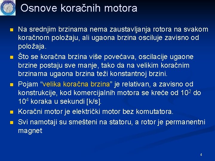 Osnove koračnih motora n n n Na srednjim brzinama nema zaustavljanja rotora na svakom