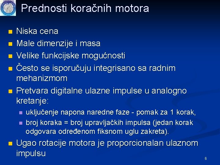 Prednosti koračnih motora n n n Niska cena Male dimenzije i masa Velike funkcijske