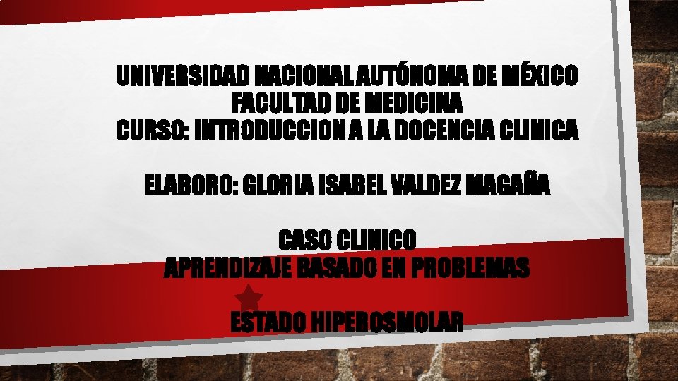 UNIVERSIDAD NACIONAL AUTÓNOMA DE MÉXICO FACULTAD DE MEDICINA CURSO: INTRODUCCION A LA DOCENCIA CLINICA