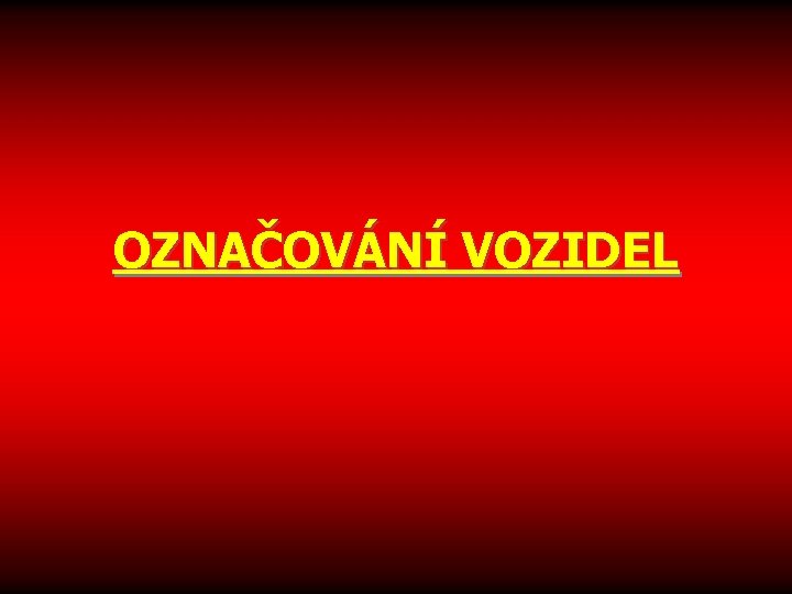 OZNAČOVÁNÍ VOZIDEL 