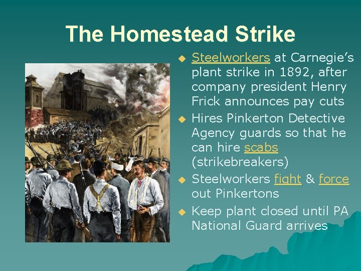 The Homestead Strike u u Steelworkers at Carnegie’s plant strike in 1892, after company
