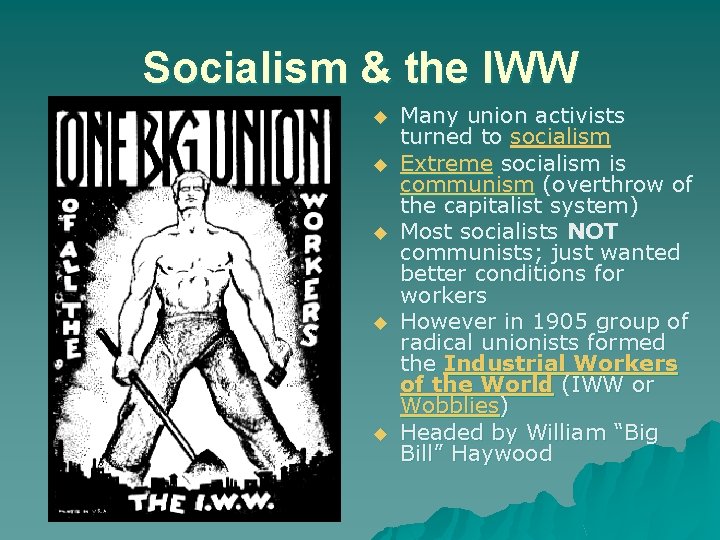 Socialism & the IWW u u u Many union activists turned to socialism Extreme
