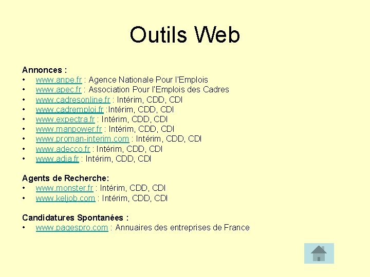 Outils Web Annonces : • www. anpe. fr : Agence Nationale Pour l’Emplois •