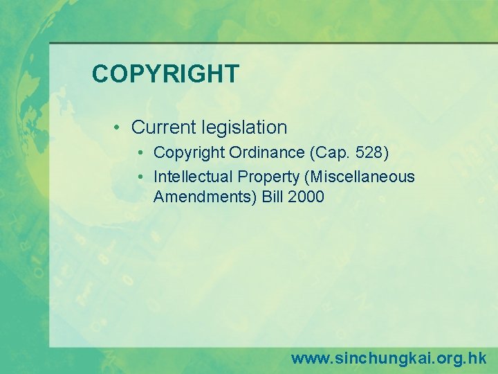 COPYRIGHT • Current legislation • Copyright Ordinance (Cap. 528) • Intellectual Property (Miscellaneous Amendments) COPYRIGHT • Current legislation • Copyright Ordinance (Cap. 528) • Intellectual Property (Miscellaneous Amendments)