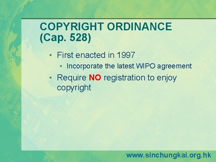 COPYRIGHT ORDINANCE (Cap. 528) • First enacted in 1997 • Incorporate the latest WIPO COPYRIGHT ORDINANCE (Cap. 528) • First enacted in 1997 • Incorporate the latest WIPO