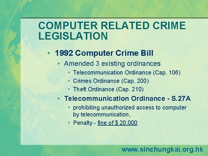 COMPUTER RELATED CRIME LEGISLATION • 1992 Computer Crime Bill • Amended 3 existing ordinances COMPUTER RELATED CRIME LEGISLATION • 1992 Computer Crime Bill • Amended 3 existing ordinances