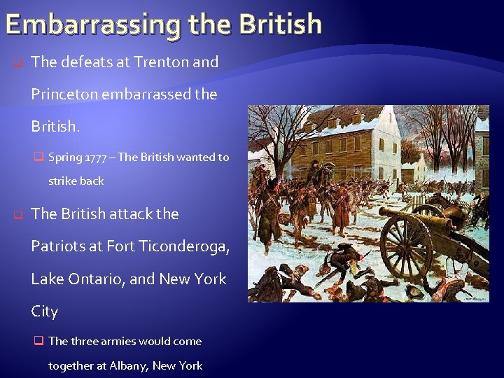 Embarrassing the British q The defeats at Trenton and Princeton embarrassed the British. q