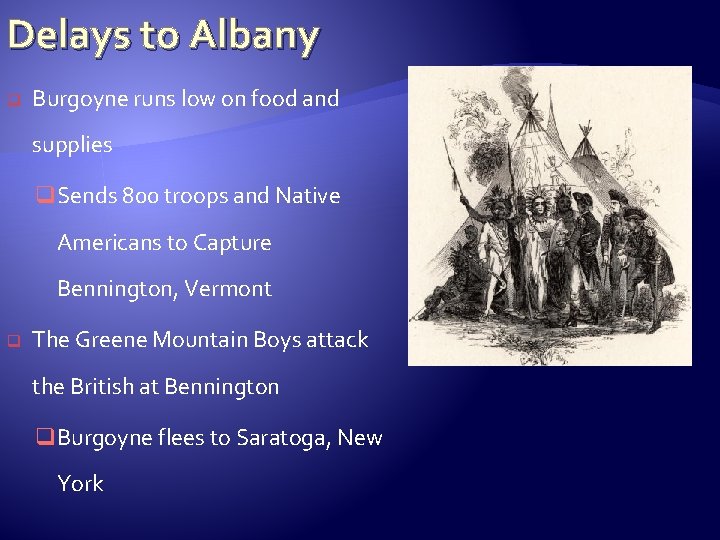 Delays to Albany q Burgoyne runs low on food and supplies q. Sends 800