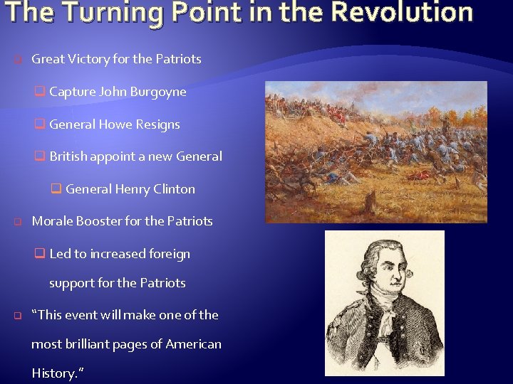 The Turning Point in the Revolution q Great Victory for the Patriots q Capture