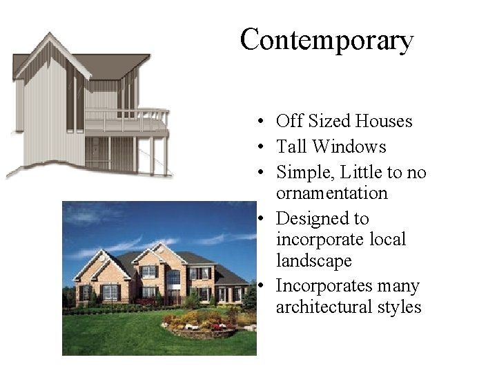  Contemporary • Off Sized Houses • Tall Windows • Simple, Little to no