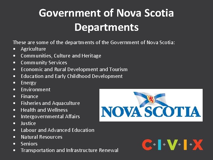 Government of Nova Scotia Departments These are some of the departments of the Government