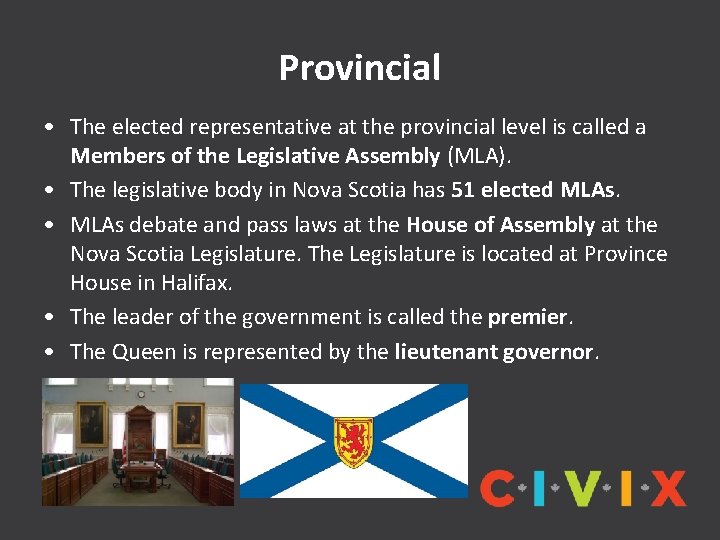 Provincial • The elected representative at the provincial level is called a Members of