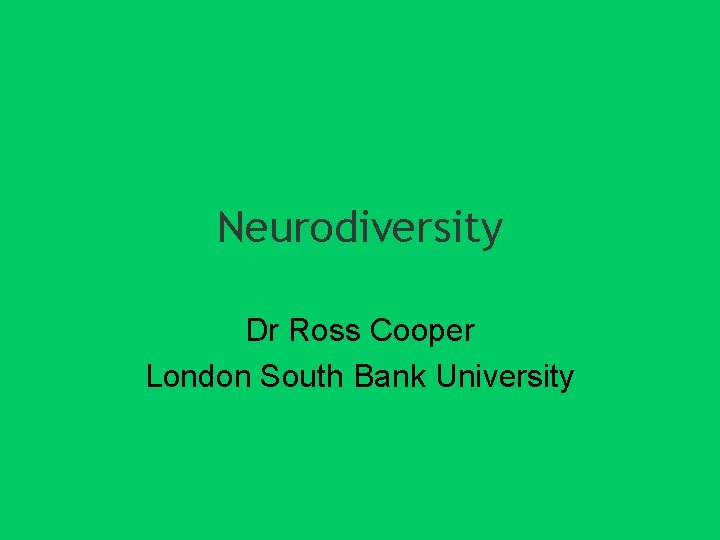 Neurodiversity Dr Ross Cooper London South Bank University 