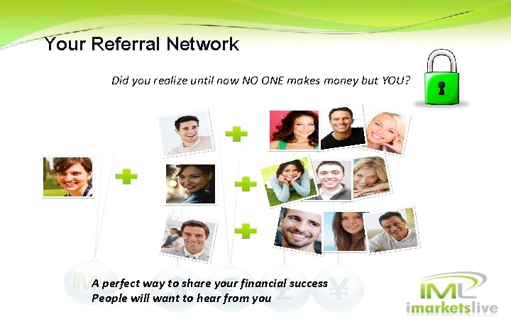 Your Referral Network Did you realize until now NO ONE makes money but YOU? Your Referral Network Did you realize until now NO ONE makes money but YOU?