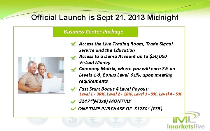 Official Launch is Sept 21, 2013 Midnight Business Center Package Access the Live Trading Official Launch is Sept 21, 2013 Midnight Business Center Package Access the Live Trading