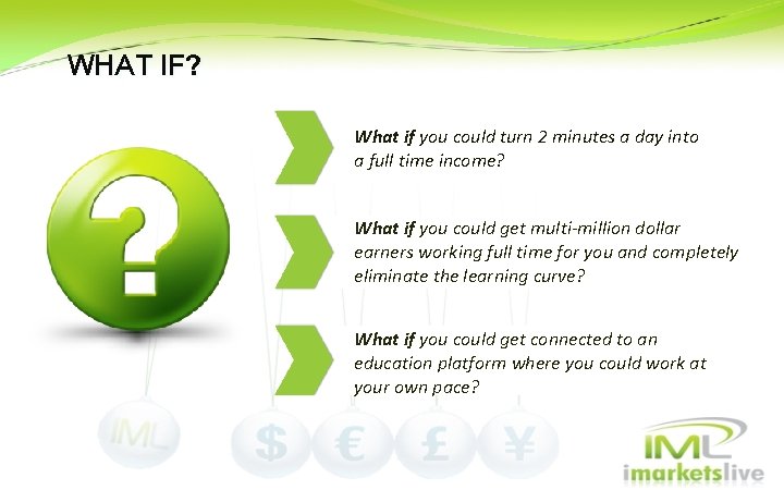 WHAT IF? What if you could turn 2 minutes a day into a full WHAT IF? What if you could turn 2 minutes a day into a full