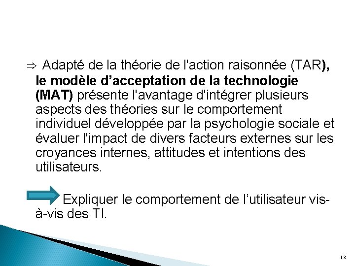 ⇒ Adapté de la théorie de l'action raisonnée (TAR), le modèle d’acceptation de la