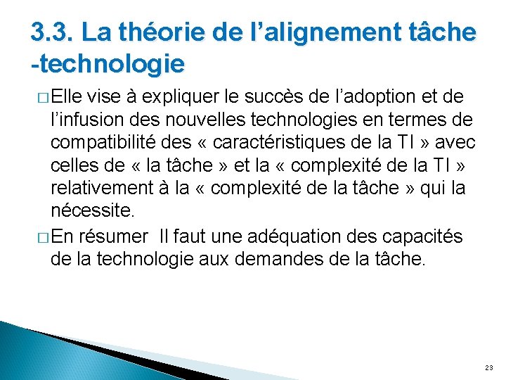 3. 3. La théorie de l’alignement tâche -technologie � Elle vise à expliquer le