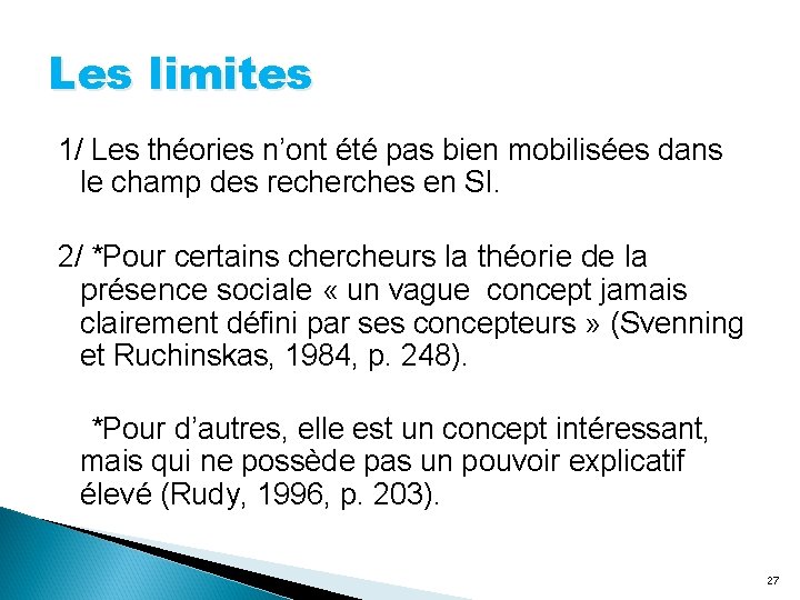 Les limites 1/ Les théories n’ont été pas bien mobilisées dans le champ des