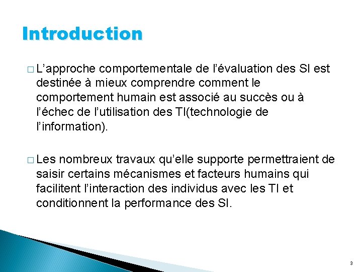 Introduction � L’approche comportementale de l’évaluation des SI est destinée à mieux comprendre comment