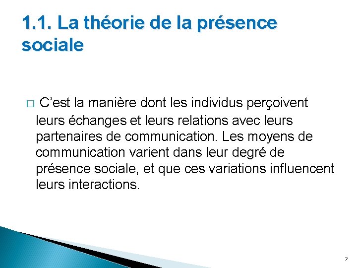 1. 1. La théorie de la présence sociale � C’est la manière dont les