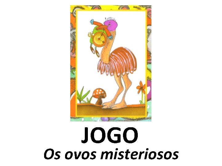 JOGO Os ovos misteriosos 