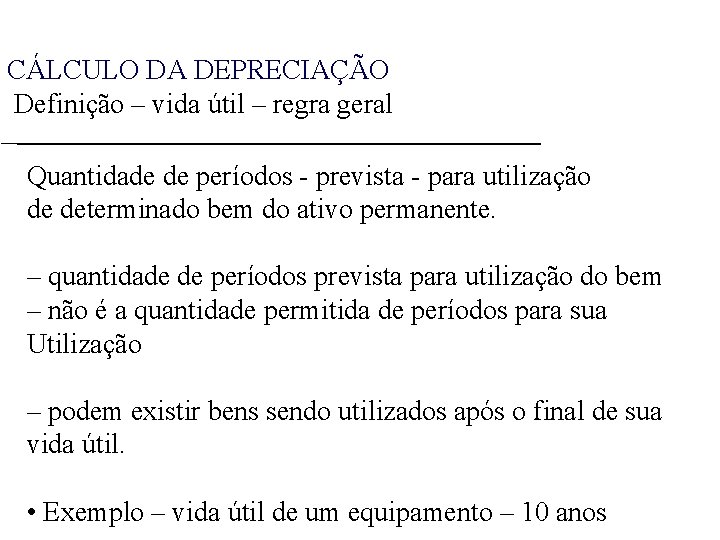 CÁLCULO DA DEPRECIAÇÃO Definição – vida útil – regra geral Quantidade de períodos -