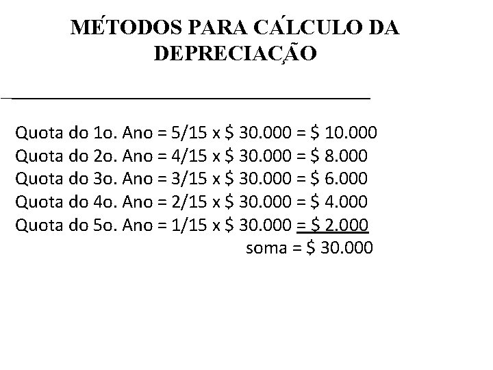 ME TODOS PARA CA LCULO DA DEPRECIAC A O Quota do 1 o. Ano