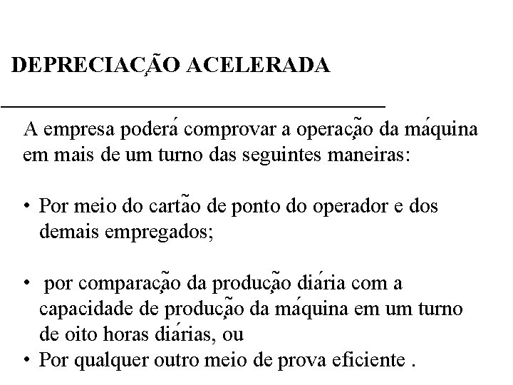 DEPRECIAC A O ACELERADA A empresa podera comprovar a operac a o da ma