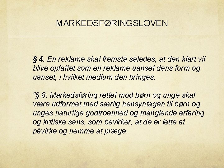 MARKEDSFØRINGSLOVEN § 4. En reklame skal fremstå således, at den klart vil blive opfattet