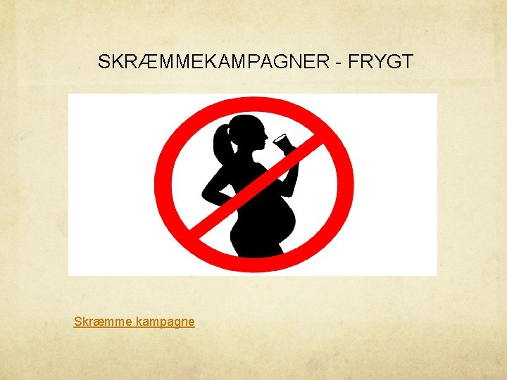 SKRÆMMEKAMPAGNER - FRYGT Skræmme kampagne 