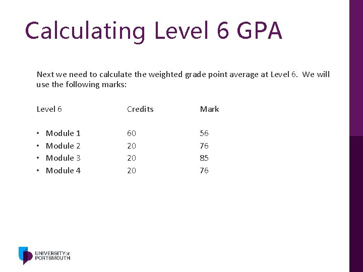 Calculating Level 6 GPA Next we need to calculate the weighted grade point average