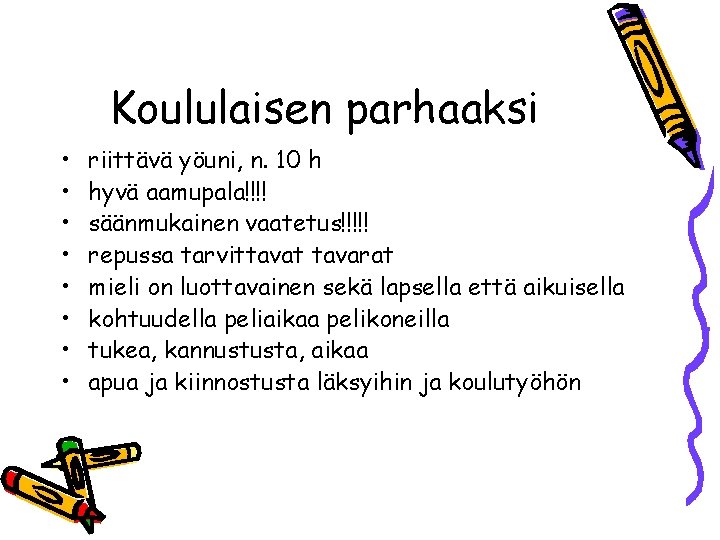 Koululaisen parhaaksi • • riittävä yöuni, n. 10 h hyvä aamupala!!!! säänmukainen vaatetus!!!!! repussa