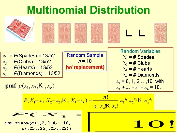 Multinomial Distribution 1 2 3 4 = P(Spades) = 13/52 = P(Clubs) = 13/52