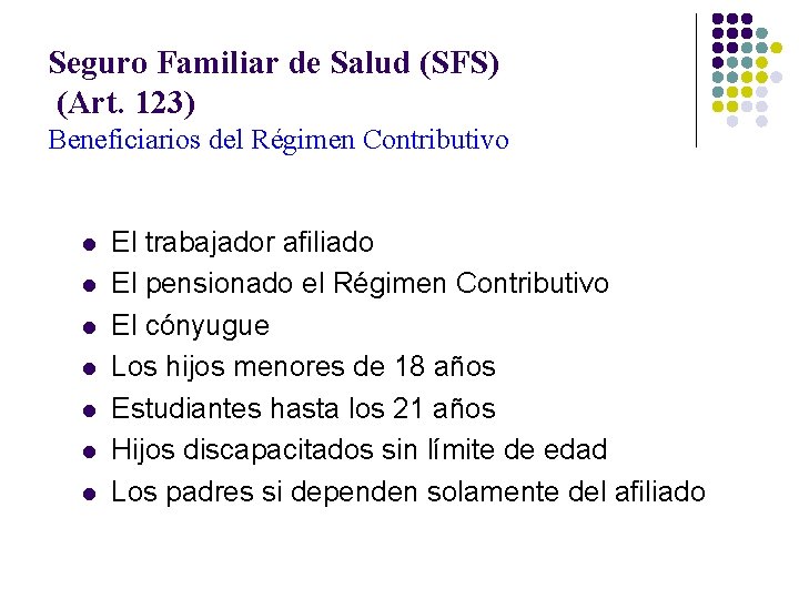 Seguro Familiar de Salud (SFS) (Art. 123) Beneficiarios del Régimen Contributivo l l l