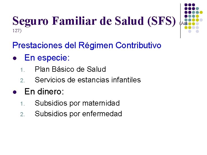 Seguro Familiar de Salud (SFS) (Art. 127) Prestaciones del Régimen Contributivo l En especie: